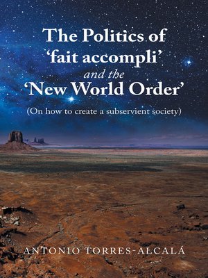 cover image of The Politics of 'Fait Accompli' and the 'New World Order'